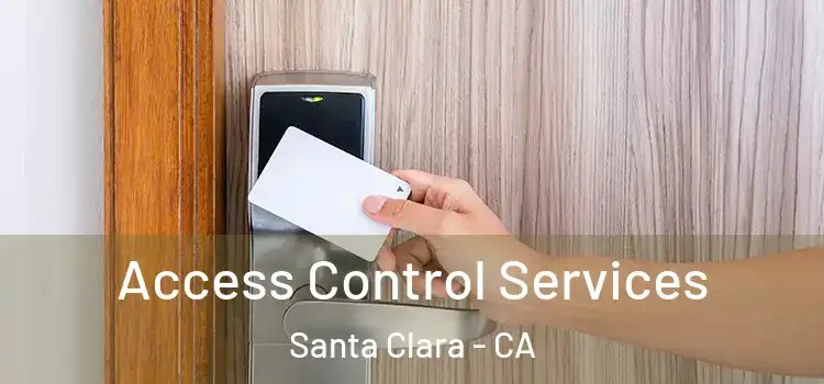Access Control Services Santa Clara - CA
