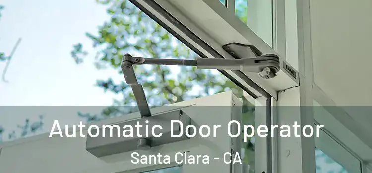 Automatic Door Operator Santa Clara - CA