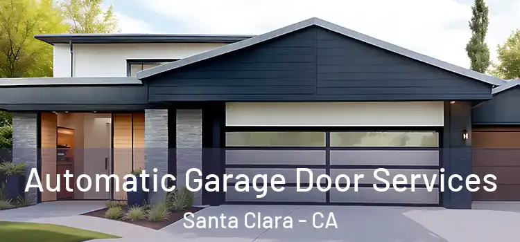 Automatic Garage Door Services Santa Clara - CA