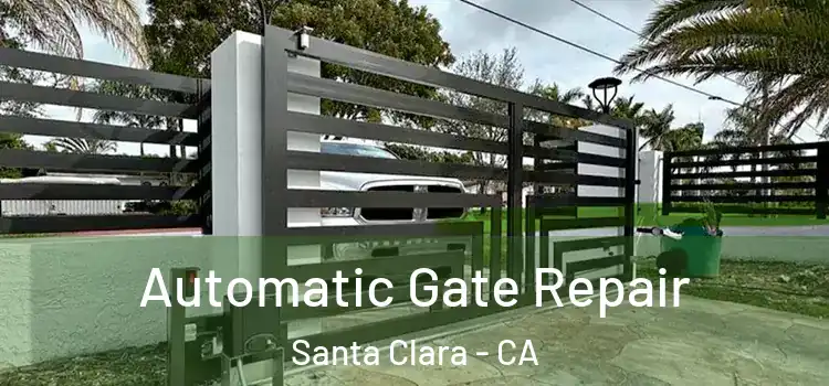 Automatic Gate Repair Santa Clara - CA