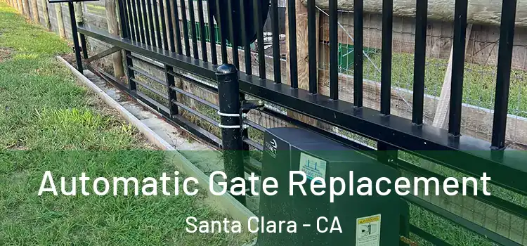 Automatic Gate Replacement Santa Clara - CA
