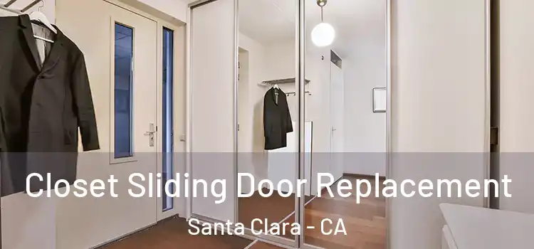 Closet Sliding Door Replacement Santa Clara - CA
