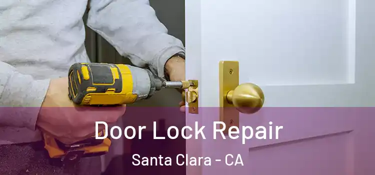 Door Lock Repair Santa Clara - CA