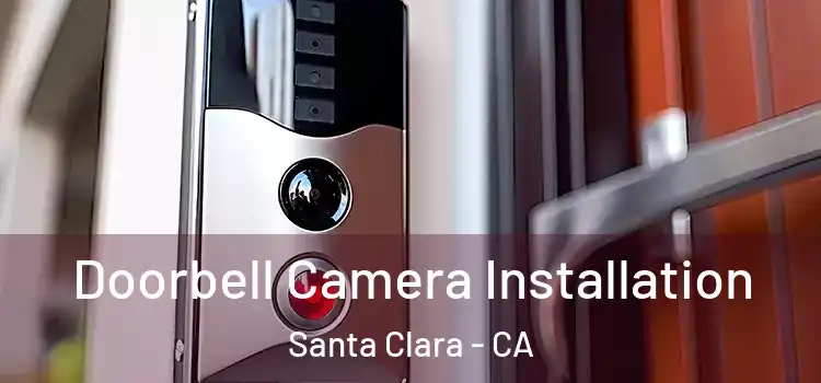  Doorbell Camera Installation Santa Clara - CA