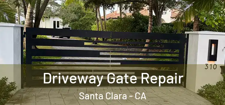 Driveway Gate Repair Santa Clara - CA