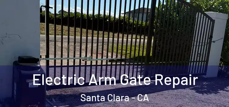 Electric Arm Gate Repair Santa Clara - CA