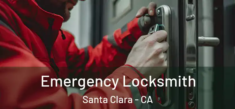 Emergency Locksmith Santa Clara - CA