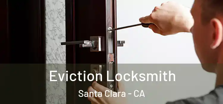  Eviction Locksmith Santa Clara - CA
