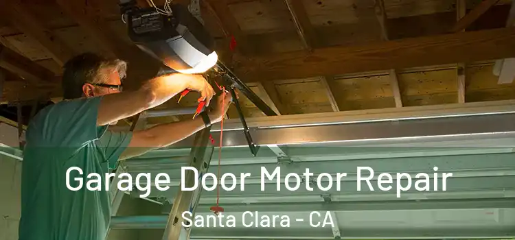  Garage Door Motor Repair Santa Clara - CA
