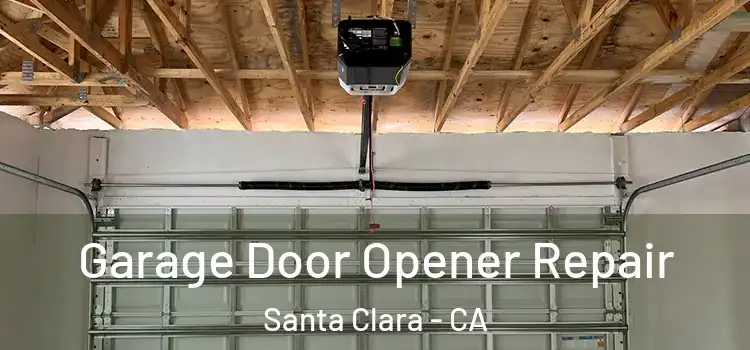  Garage Door Opener Repair Santa Clara - CA