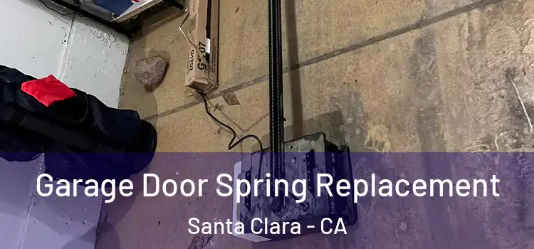  Garage Door Spring Replacement Santa Clara - CA
