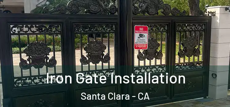 Iron Gate Installation Santa Clara - CA