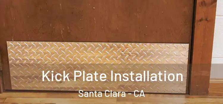  Kick Plate Installation Santa Clara - CA