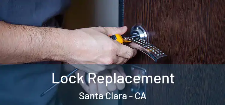 Lock Replacement Santa Clara - CA