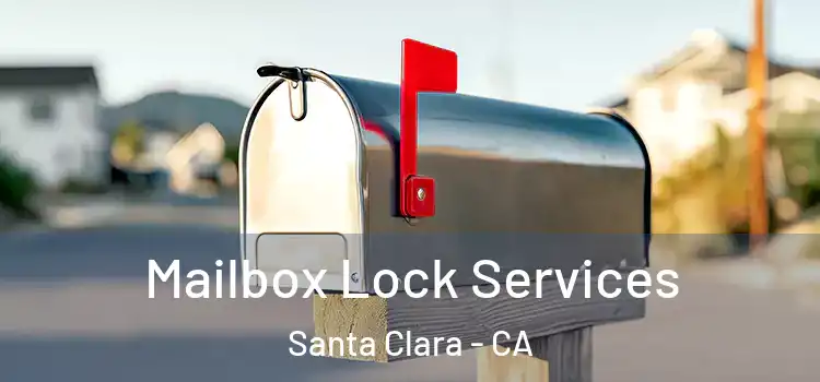 Mailbox Lock Services Santa Clara - CA