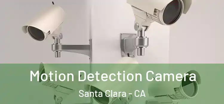  Motion Detection Camera Santa Clara - CA