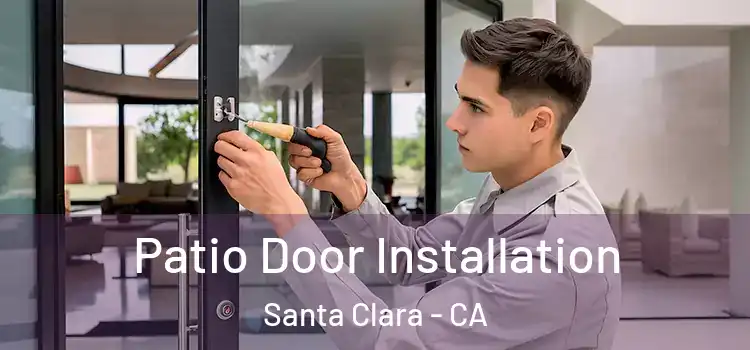  Patio Door Installation Santa Clara - CA