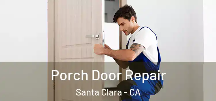  Porch Door Repair Santa Clara - CA