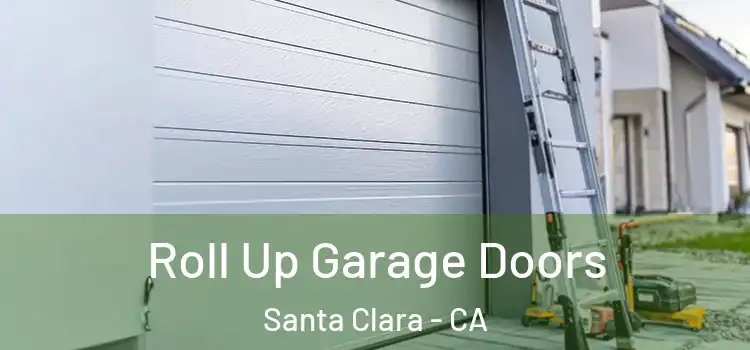  Roll Up Garage Doors Santa Clara - CA