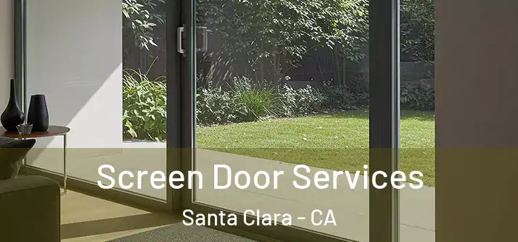 Screen Door Services Santa Clara - CA