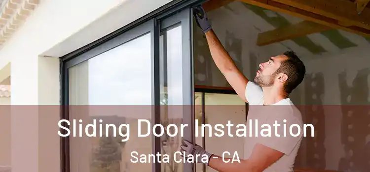 Sliding Door Installation Santa Clara - CA