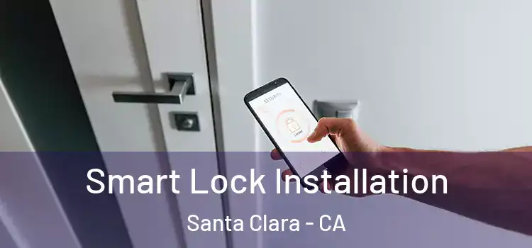 Smart Lock Installation Santa Clara - CA