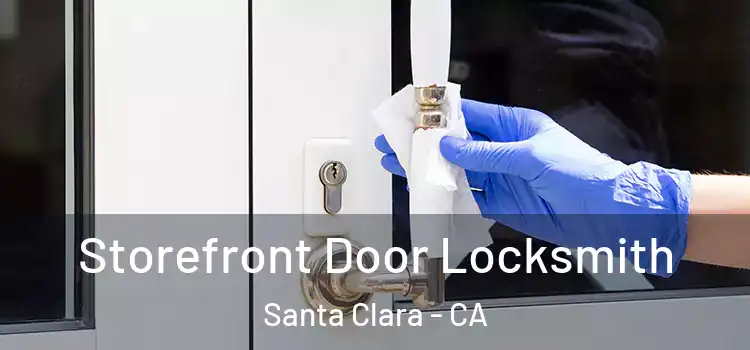 Storefront Door Locksmith Santa Clara - CA